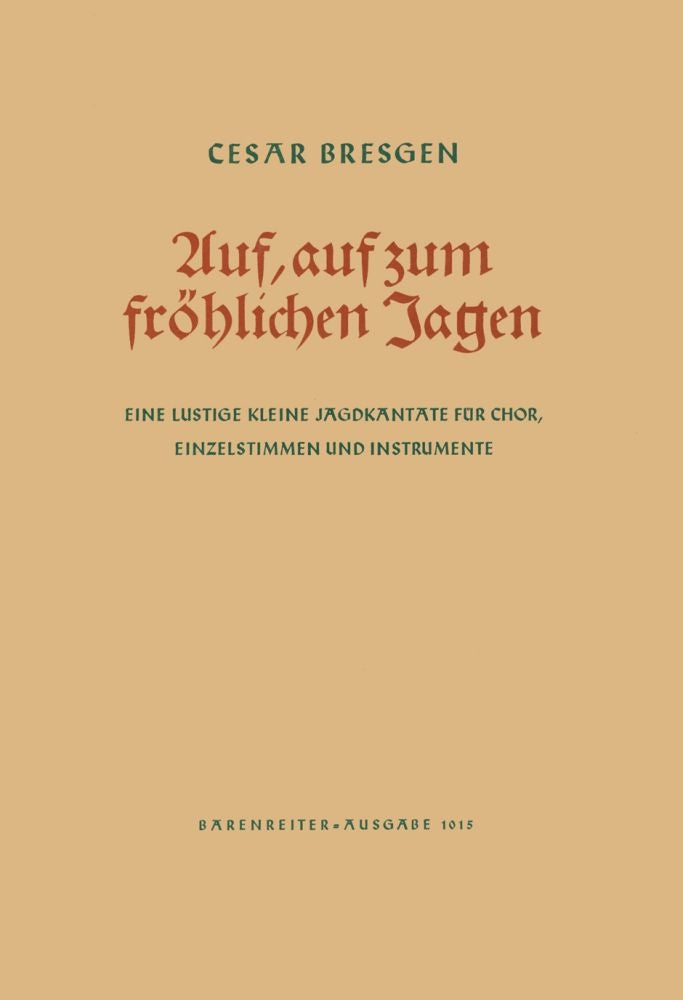 Cesar Bresgen: Auf, auf, zum frohlichen Jagen(Lustige kleine Jagdkantate) (Partituur)