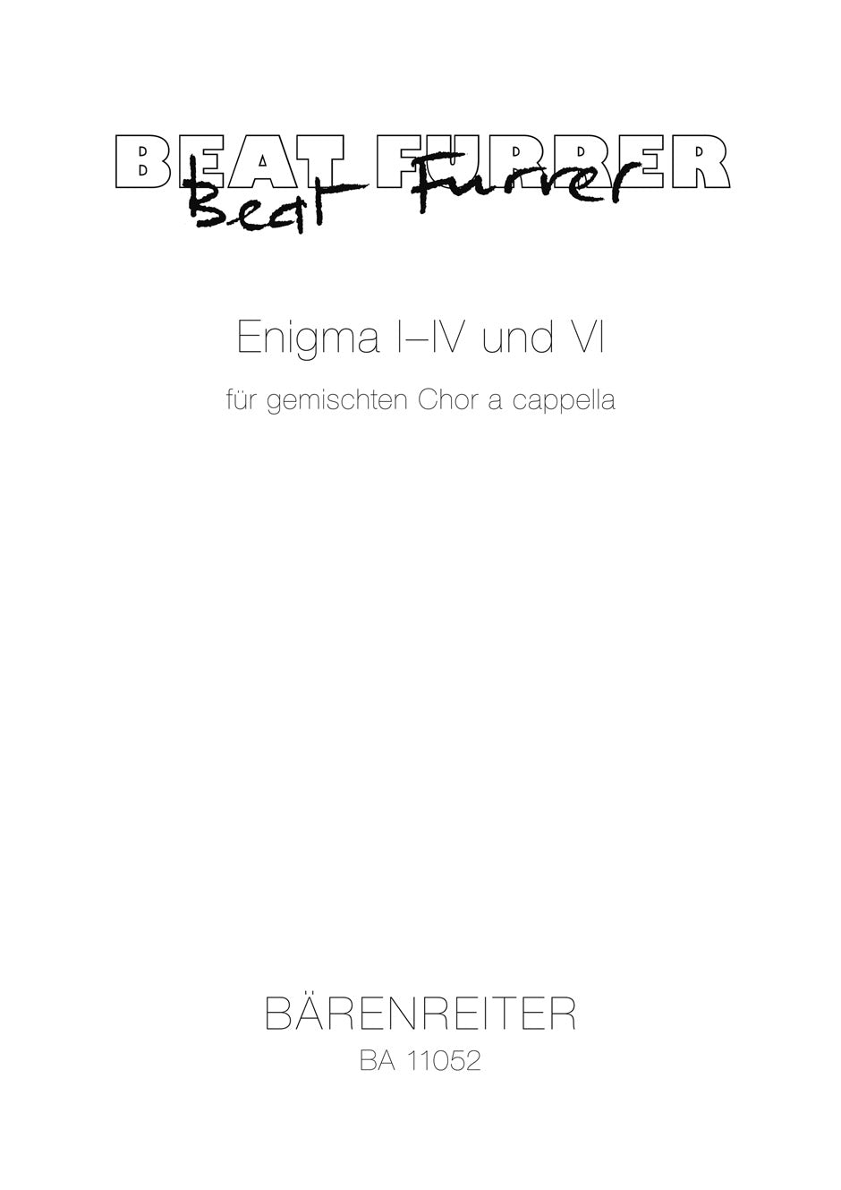 Beat Furrer: Enigma I- IV & VI für gemischten Chor a cappella(Enigma I - IV und VI )