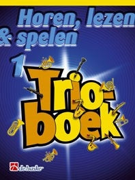 Horen, Lezen & Spelen 1 – Trioboek Trompet / Bugel / Bariton / Euphonium