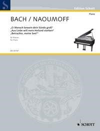 Johann Sebastian Bach: "O Mensch bewein dein Sünde groß" · "Aus Liebe will mein Heiland sterben" · "Betrachte, meine Seel" (Piano)
