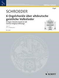 Schroeder: 6 Orgelchoräle op. 11 (Orgel)