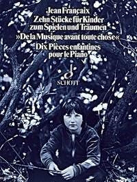 Jean Françaix: Zehn Stücke für Kinder zum Spielen und Träumen (Piano)