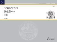Schroeder: Fünf Skizzen (Orgel)