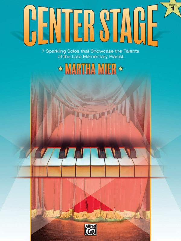 Martha Mier: Center Stage - Book 1 (Piano)
