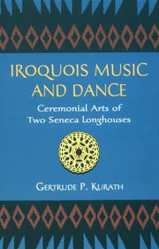 Iroquois Music And Dance Cerimonial Arts Of
