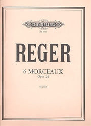 Max Reger: 6 stukken voor piano op. 24