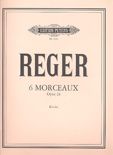 Max Reger: 6 stukken voor piano op. 24