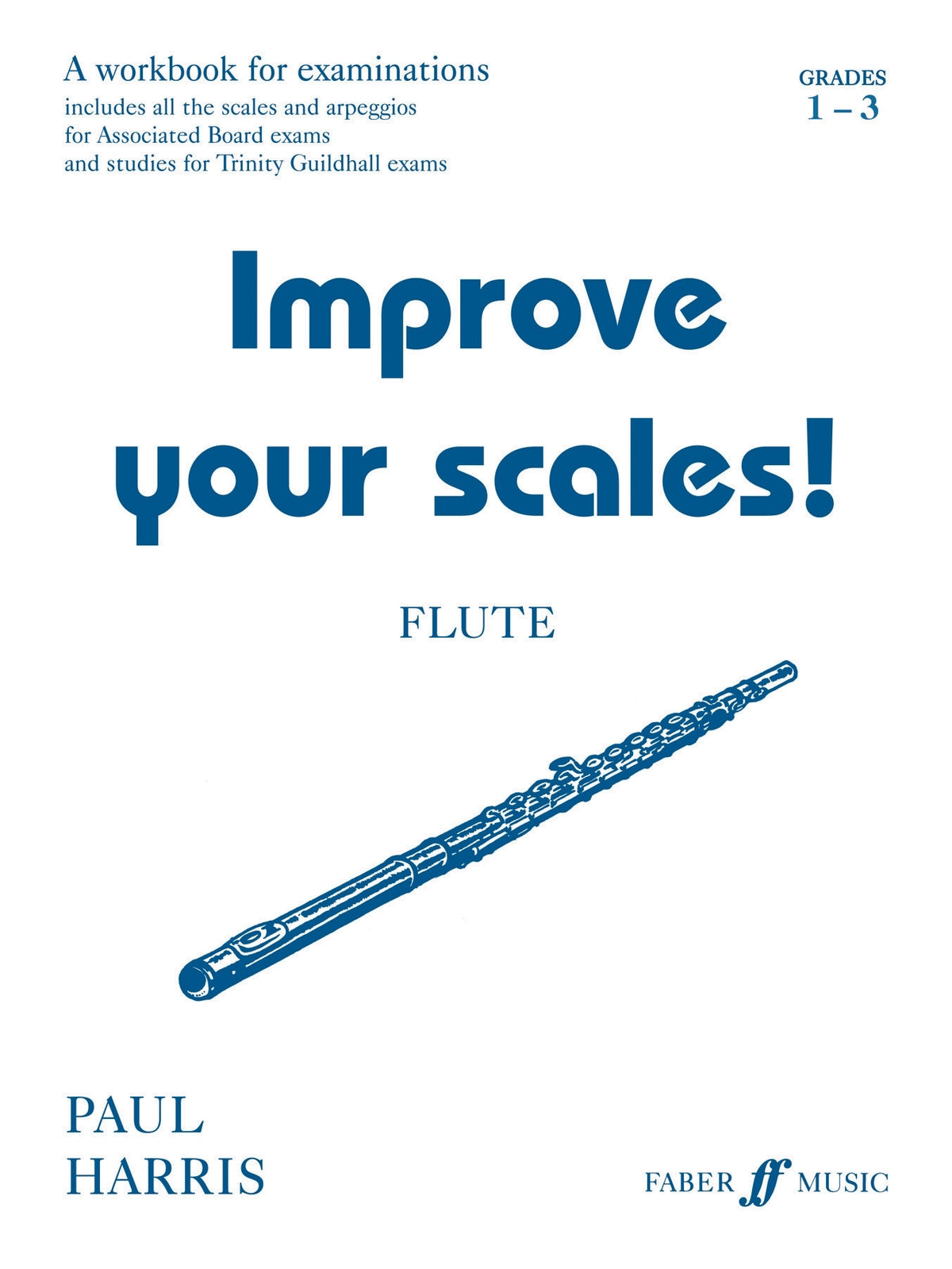 Harris: Improve your scales! Flute Grades 1-3