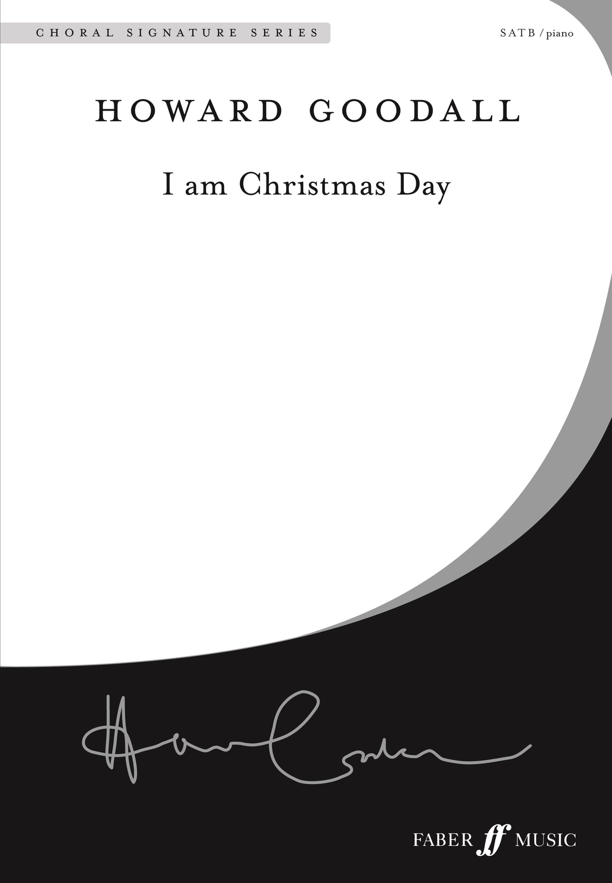 Goodall: I am Christmas Day. SATB (CSS)