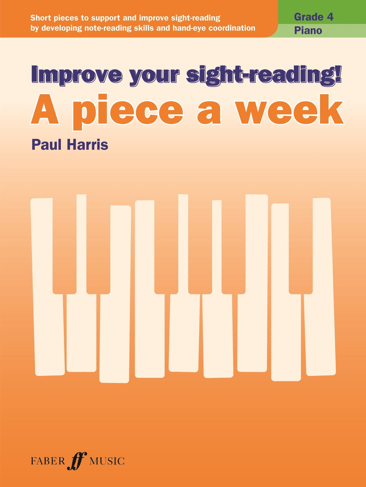 Harris: Improve your sight-reading! A Piece a Week Piano Grade 4