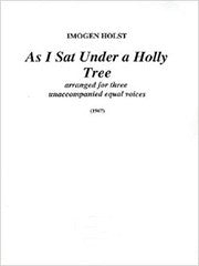 As I Sat under Holly Tree. 3 equal voice