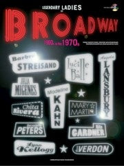 Legendary Ladies of Broadway 60s-70s