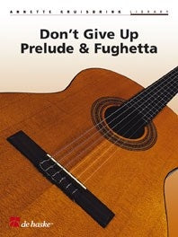 Annette Kruisbrink: Don't Give Up, Prelude & Fughetta