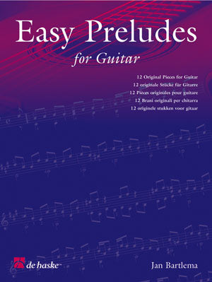 Jan Bartelma: Easy Preludes for Guitar (12 originele stukken voor gitaar)