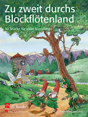 Zu zweit durchs Blockflötenland(30 Stücke für ZweiBlockflöten)