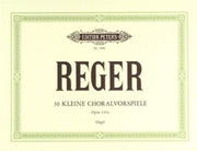 Reger: 30 kleine Choralvorspiele zu den gebräuchlichsten Chorälen op. 135a