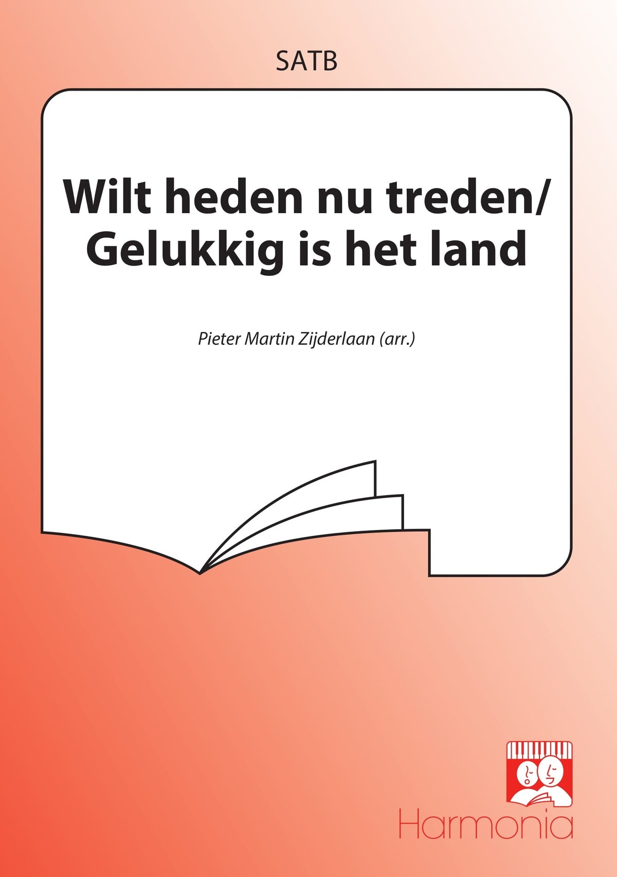 Wilt Heden Nu Treden / Gelukkig Is Het Land