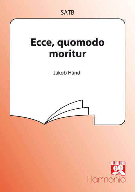 Handl: Ecce, Quomodo Moritur