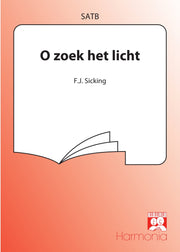 Sicking: O Zoek Het Licht (SATB)