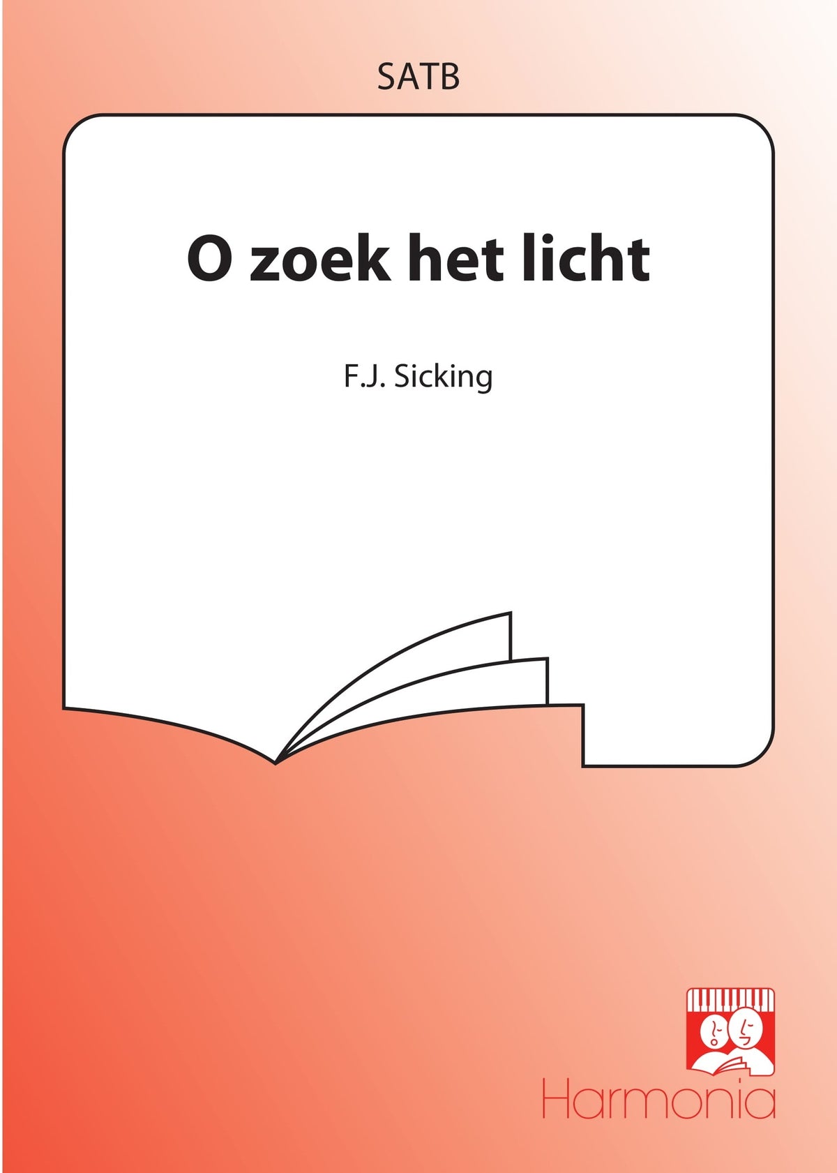 Sicking: O Zoek Het Licht (SATB)