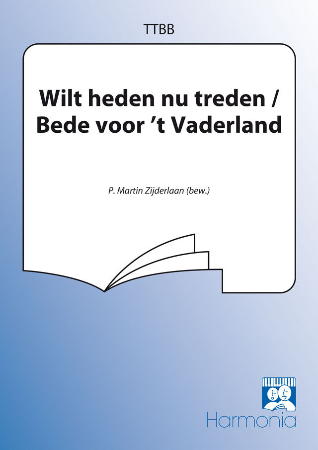 Nauta: Wilt Heden Nu Treden / Bede Voor'T Vaderland (SATB)