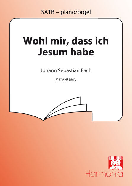 Johann Sebastian Bach: Wohl Mir, Dass Ich Jesum Habe (SATB, Orgel)