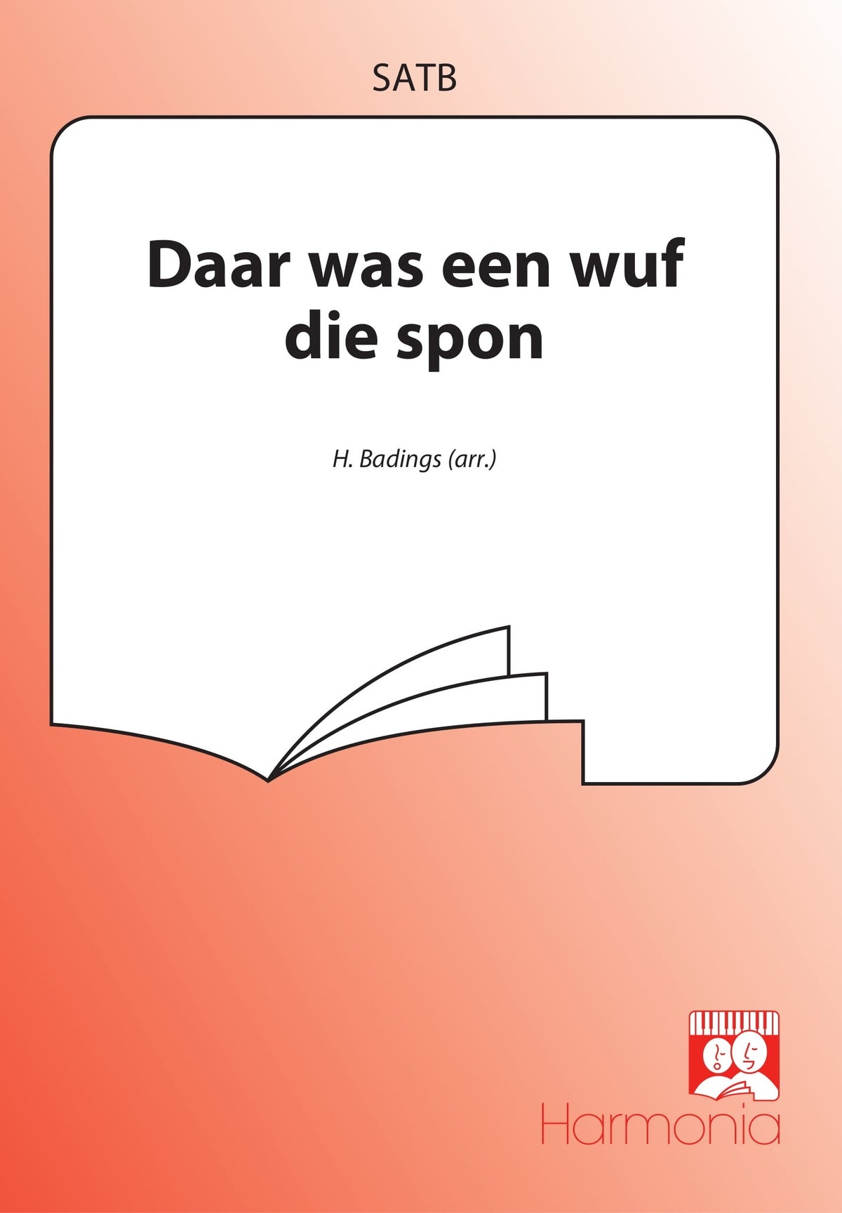 Henk Badings: Daar Was Een Wuf Die Spon (SATB)