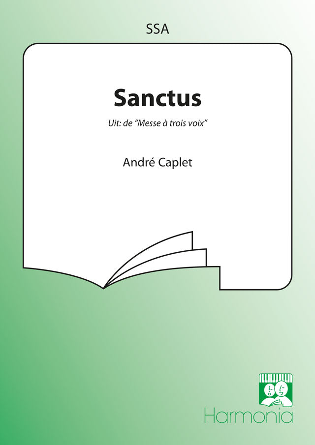 Andre Caplet: Sanctus (SSA)