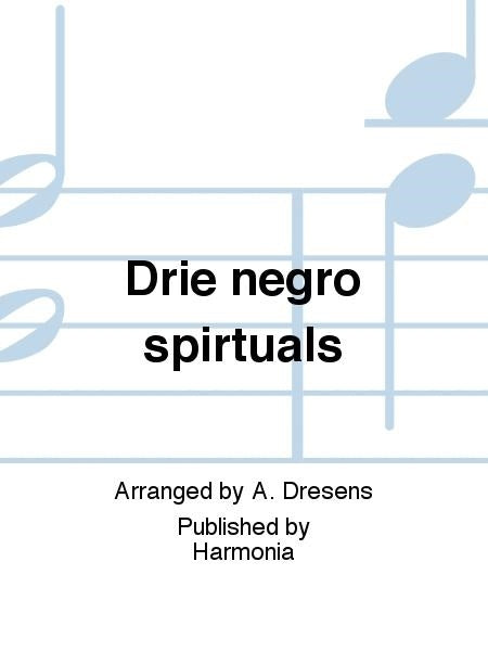 Drie Negro Spirtuals (SATB)