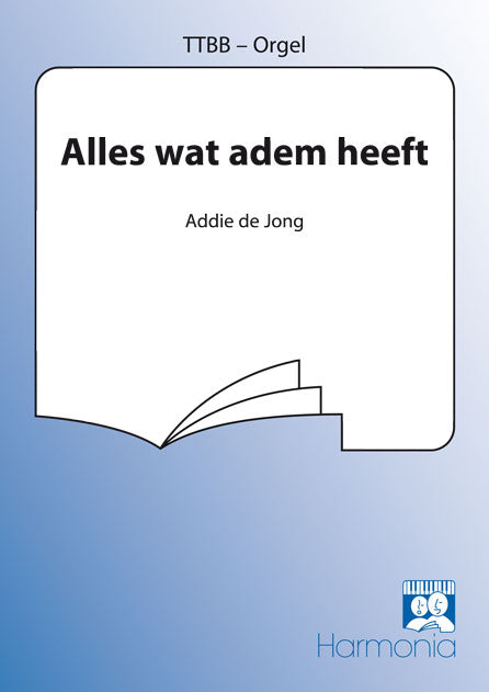 Addie de Jong: Alles Wat Adem Heeft