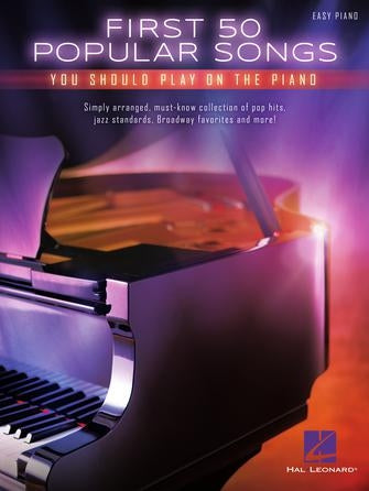 First 50 Popular Songs You Should Play on the Piano (Piano)