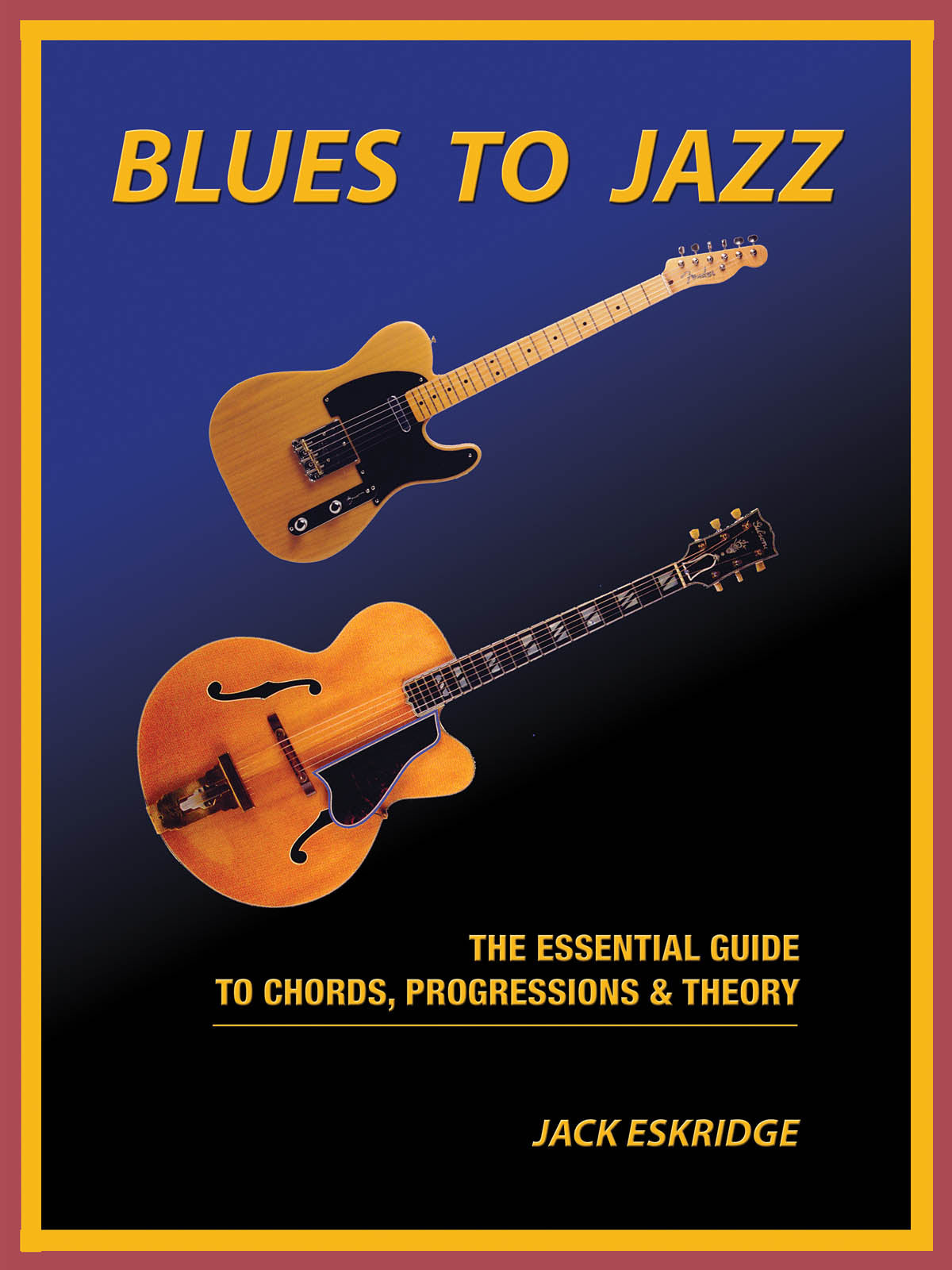 Blues to Jazz – The Essential Guide to Chords, Progression & Theory | Gitaar