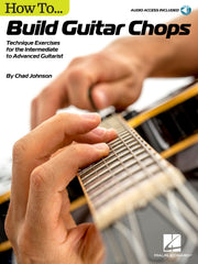 How to Build Guitar Chops – Technique Exercises for the Intermediate to Advanced Guitarist | Gitaar