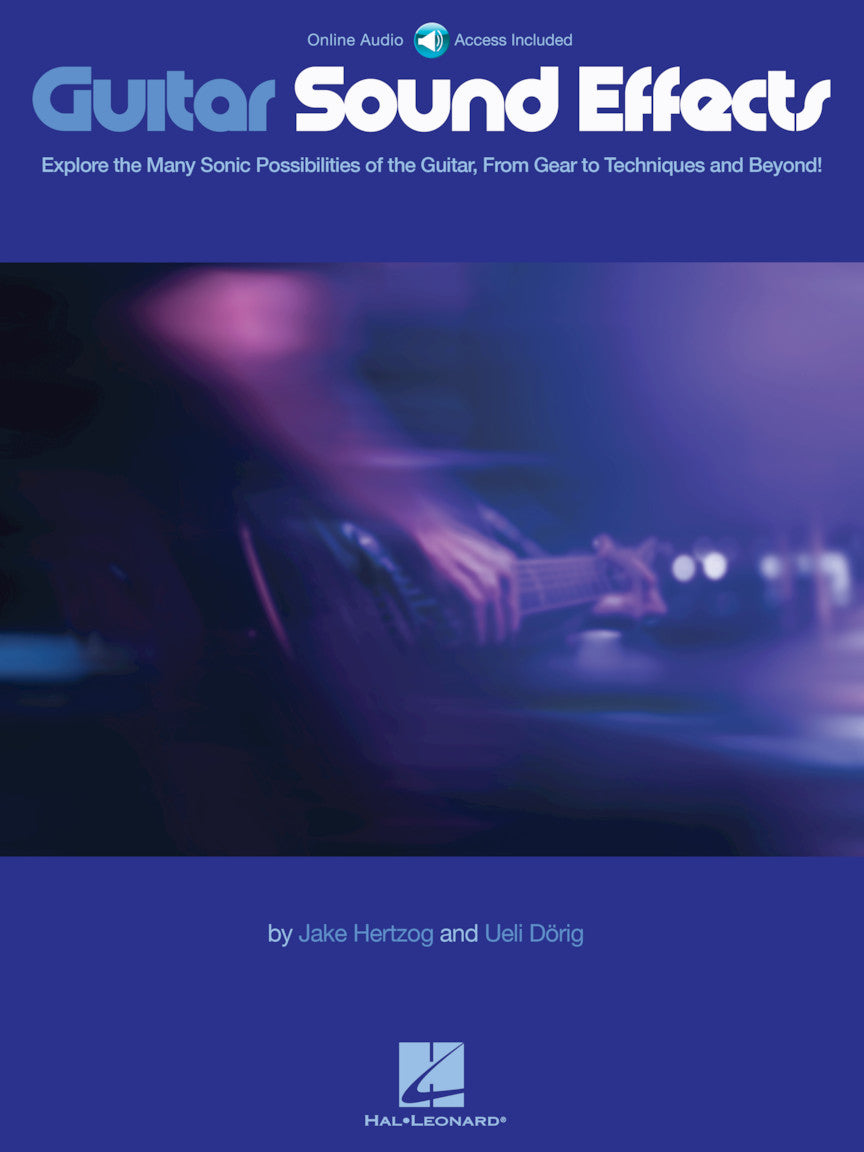 Guitar Sound Effects – Explore the Many Sonic Possibilities of the Guitar, From Gear to Techniques and Beyond! | Gitaar