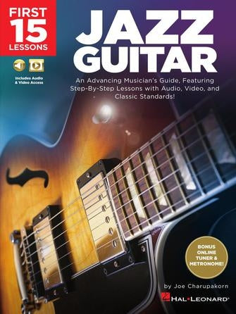 First 15 Lessons - Jazz Guitar – An Advancing Musician's Guide, Featuring Step-by-Step Lessons with Audio, Video & Classic Standards | Gitaar