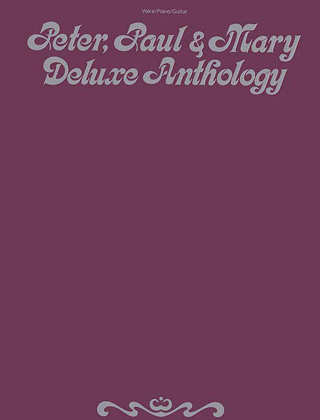 Peter, Paul, & Mary - Deluxe Anthology | Piano, zang en gitaar