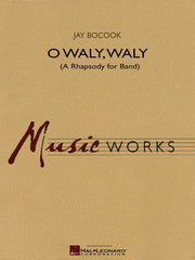 O Waly Waly (A Rhapsody for Band) – (A Rhapsody for Band) | Harmonieorkest