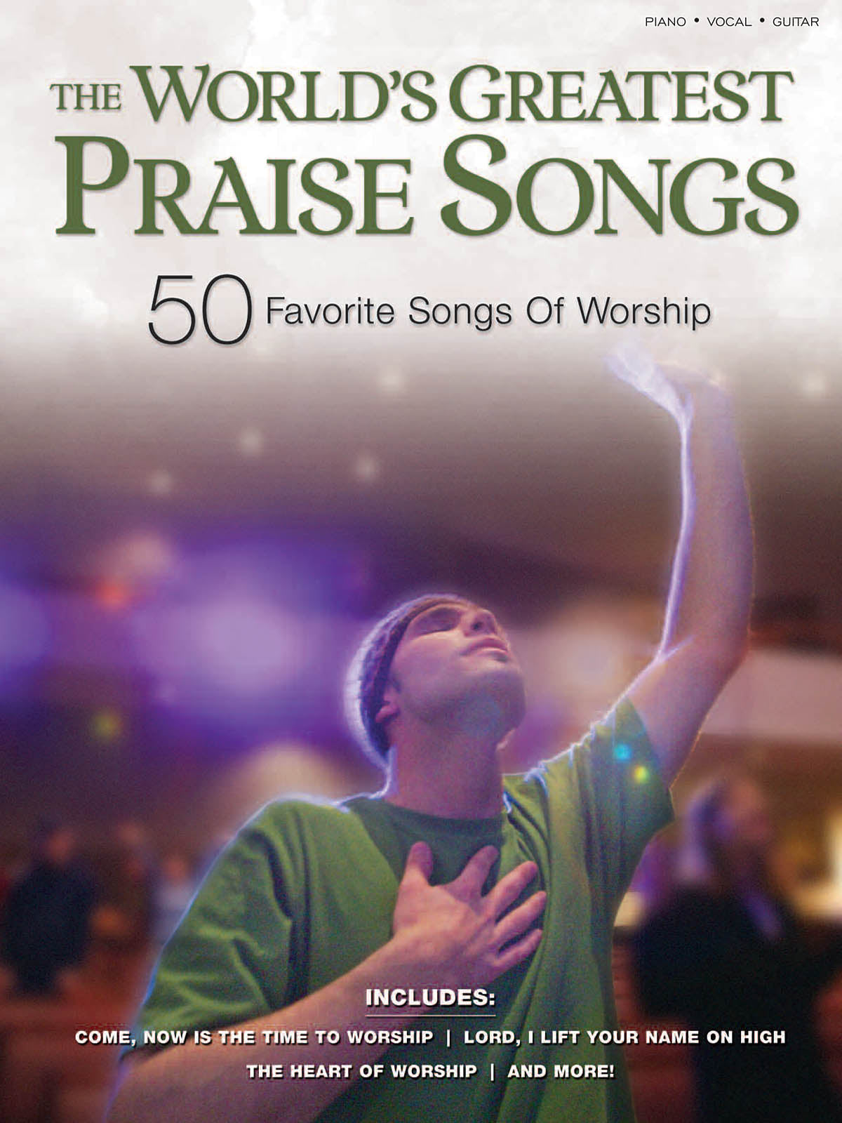 The World's Greatest Praise Songs – 50 Favorite Songs of Worship | Piano, zang en gitaar