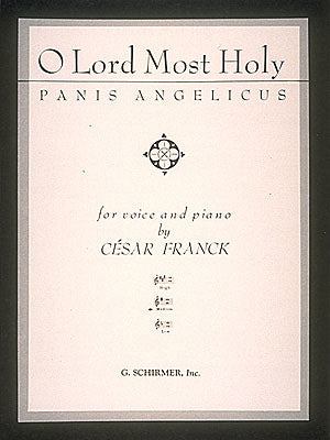 Franck: Panis Angelicus (O Lord Most Holy)