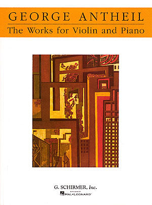 Antheil: Works for Violin and Piano