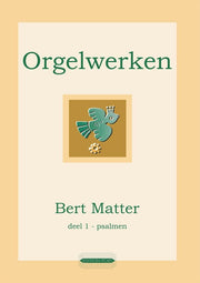 Bert Matter: Orgelwerken deel 1 Psalmen