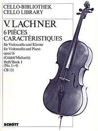 Vinzenz Lachner: 6 Pièces caractéristiques op. 16 Band 1 (Cello en piano)