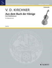 Volker David Kirchner: Aus dem Buch der Könige (Cello)