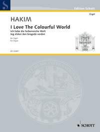 Hakim: Ich liebe diese farbenreiche Welt (Orgel)