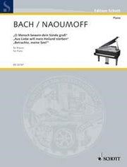 Johann Sebastian Bach: "O Mensch bewein dein Sünde groß" · "Aus Liebe will mein Heiland sterben" · "Betrachte, meine Seel" (Piano)