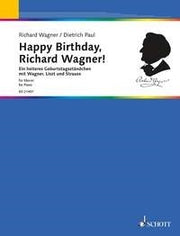 Dietrich Paul_Richard Wagner: Happy Birthday, Richard Wagner! (Piano)