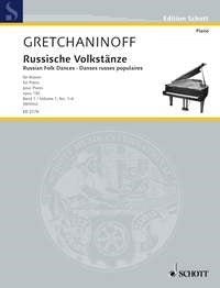 Alexander T. Gretchaninov: Russische Volkstänze op. 130 Band 1 (Piano)