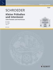 Schroeder: Kleine Präludien und Intermezzi op. 9 (Orgel)