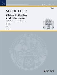 Schroeder: Kleine Präludien und Intermezzi op. 9 (Orgel)