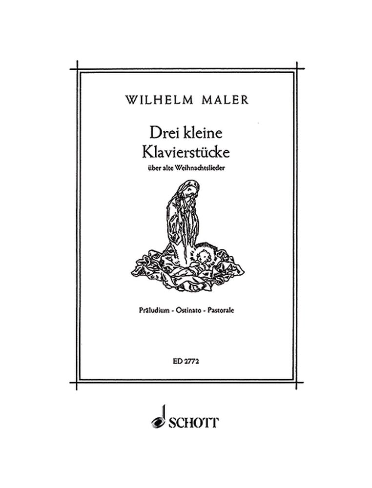 Wilhelm Maler: Drei kleine Klavierstücke über alte Weihnachtslieder (Piano)